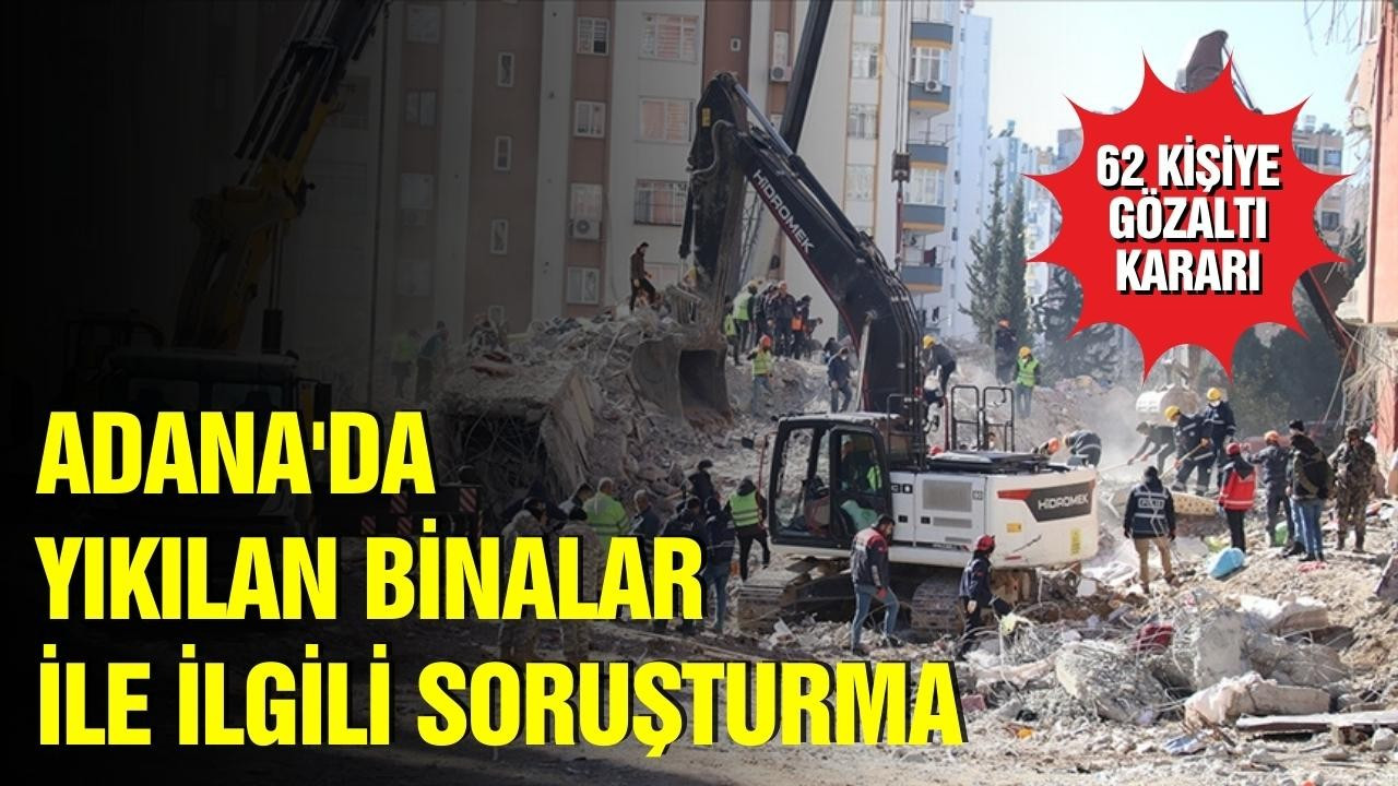 Adana'da binalarla ilgili soruşturma başlatıldı