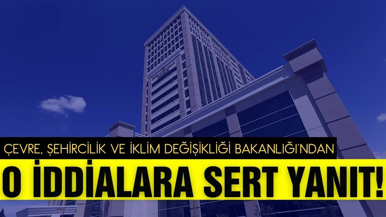 Bakanlıktan o iddialara yanıt geldi!