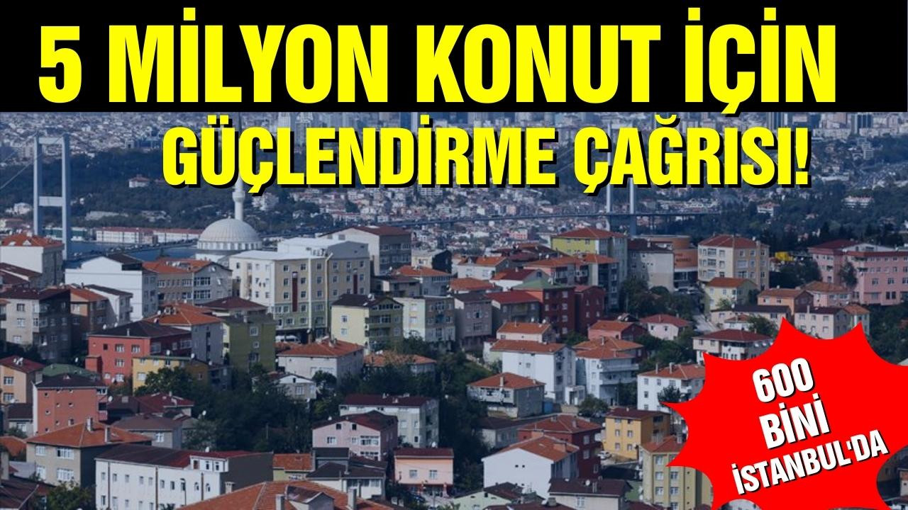 Türkiye'de 5 milyon konut için güçlendirme çağrısı