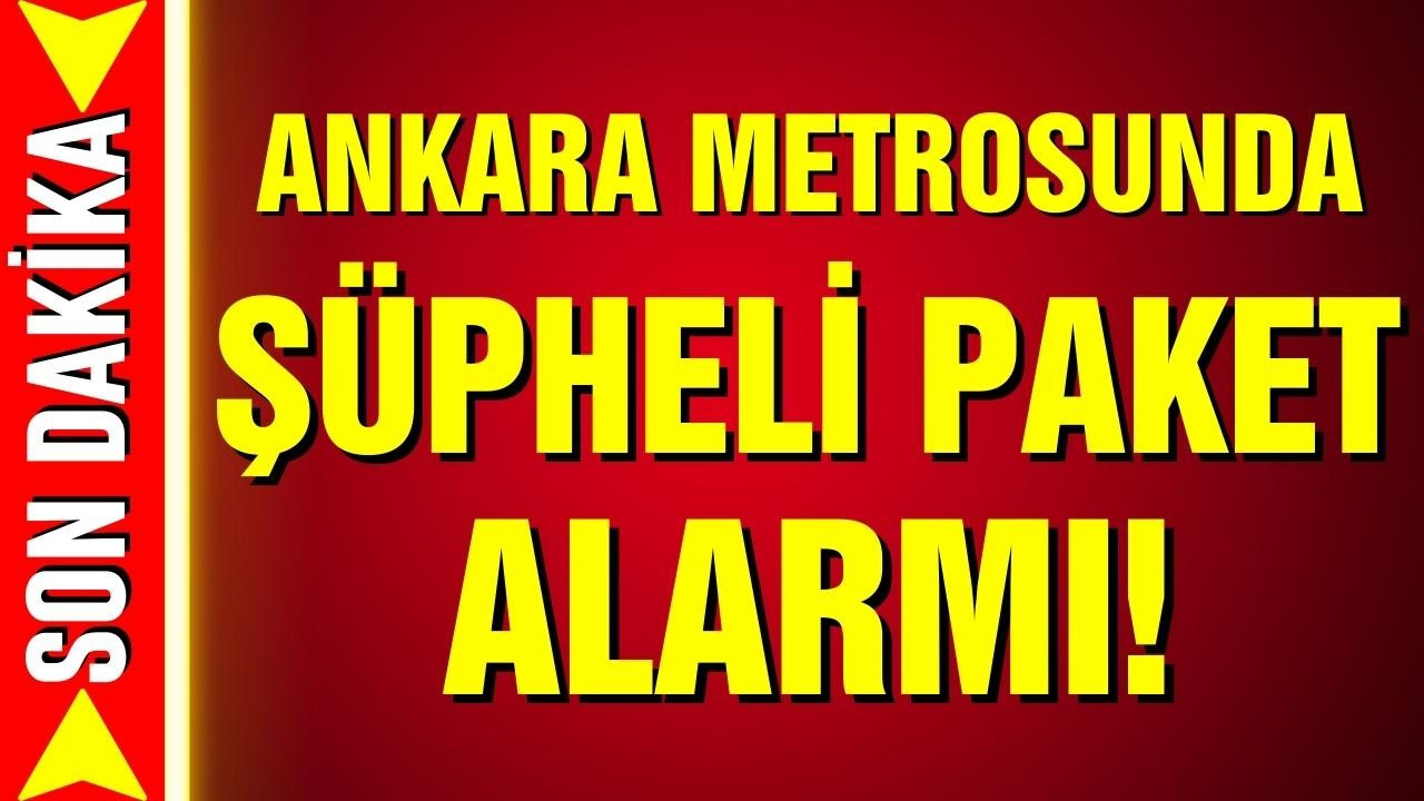 Ankara metrosunda şüpheli paket alarmı!
