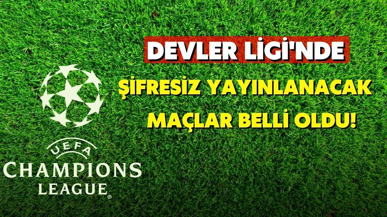 Devler Ligi'nde bu maçlar şifresiz yayınlanacak!