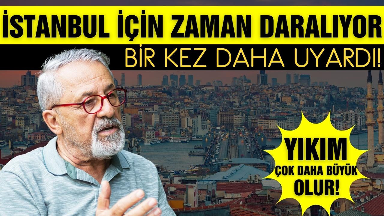 Naci Görür bir kez daha uyardı: İstanbul için zama