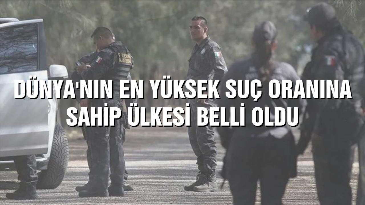 Suç oranına sahip en yüksek ülkesi belli oldu