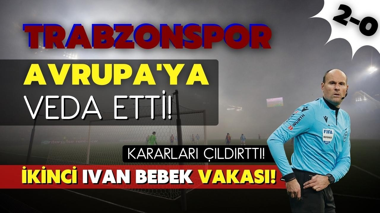 Trabzon'u hakem yaktı! İkinci Ivan Bebek vakası