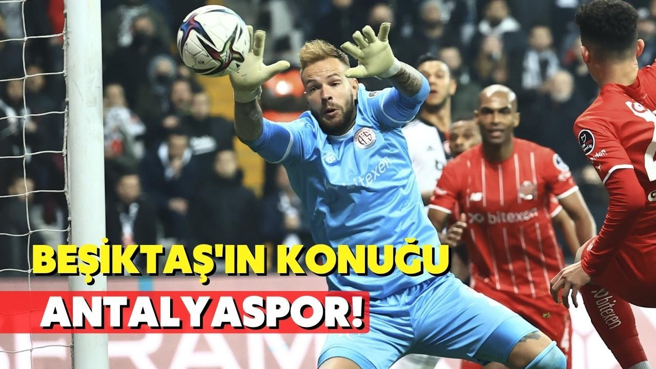 Beşiktaş evinde Antalyaspor'u ağırlıyor!