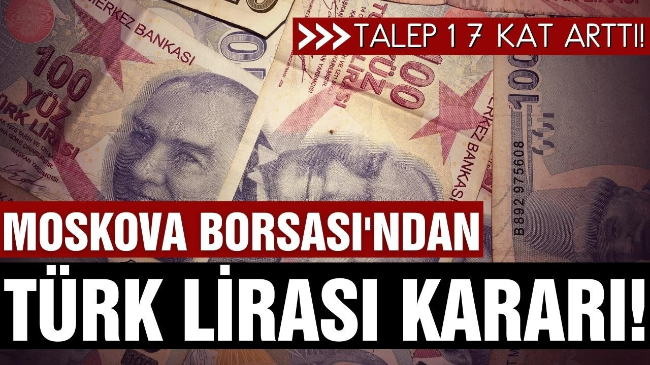 Moskova Borsası'ndan Türk Lirası kararı!