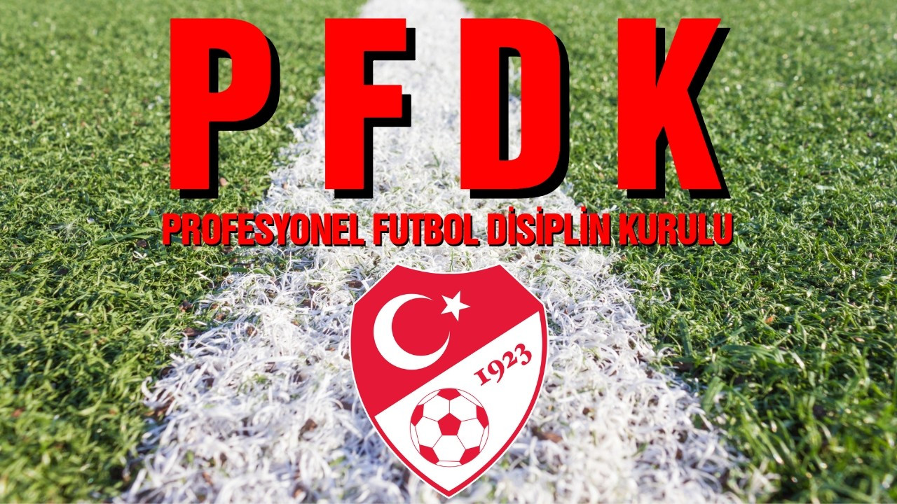 Süper Lig'de 7 kulüp PFDK’ya sevk edildi!