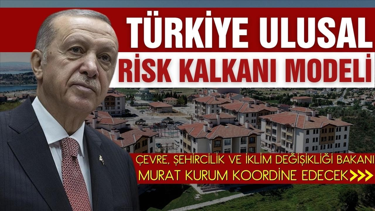 Türkiye Ulusal Risk Kalkanı Modeli oluşturuluyor!