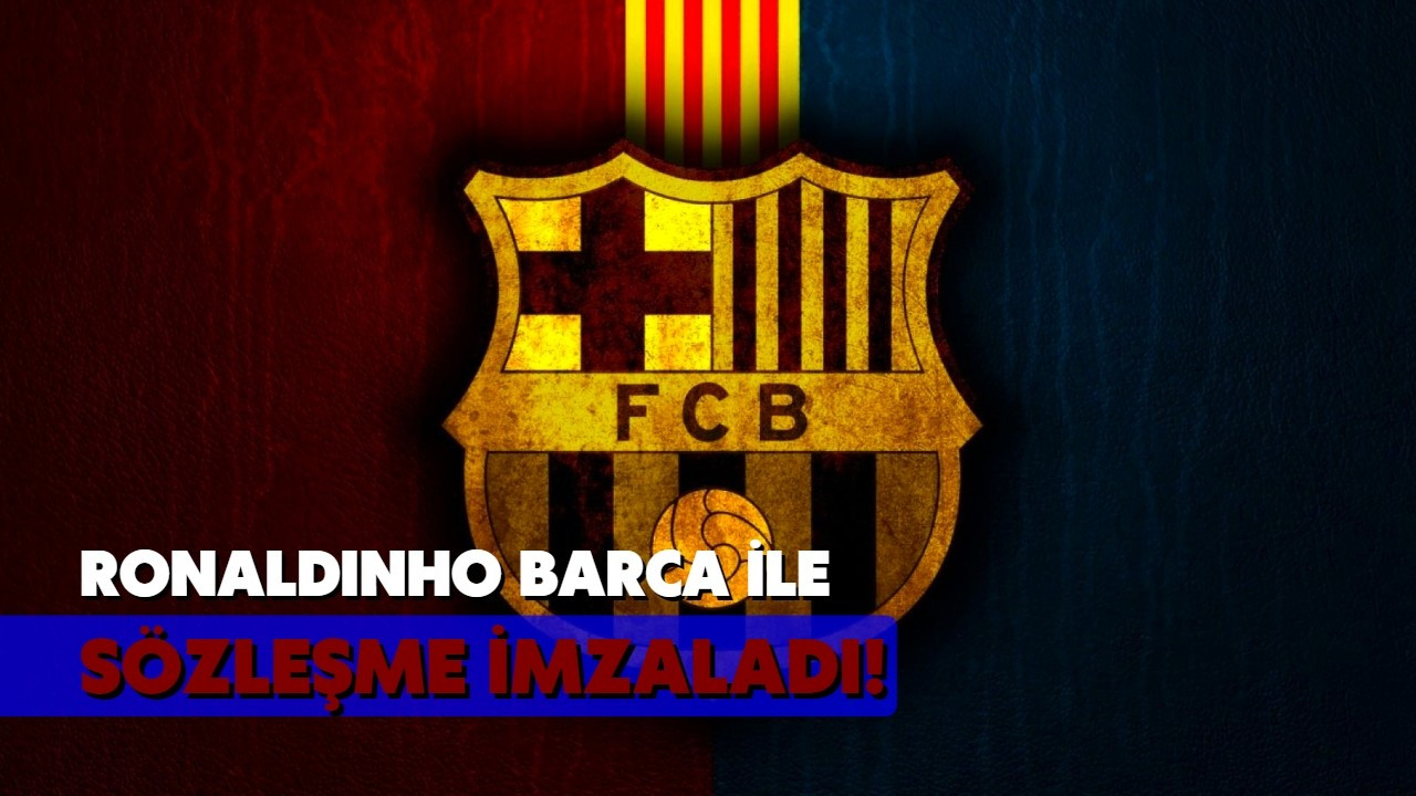 Barcelona, Ronaldinho ile sözleşme imzaladı!