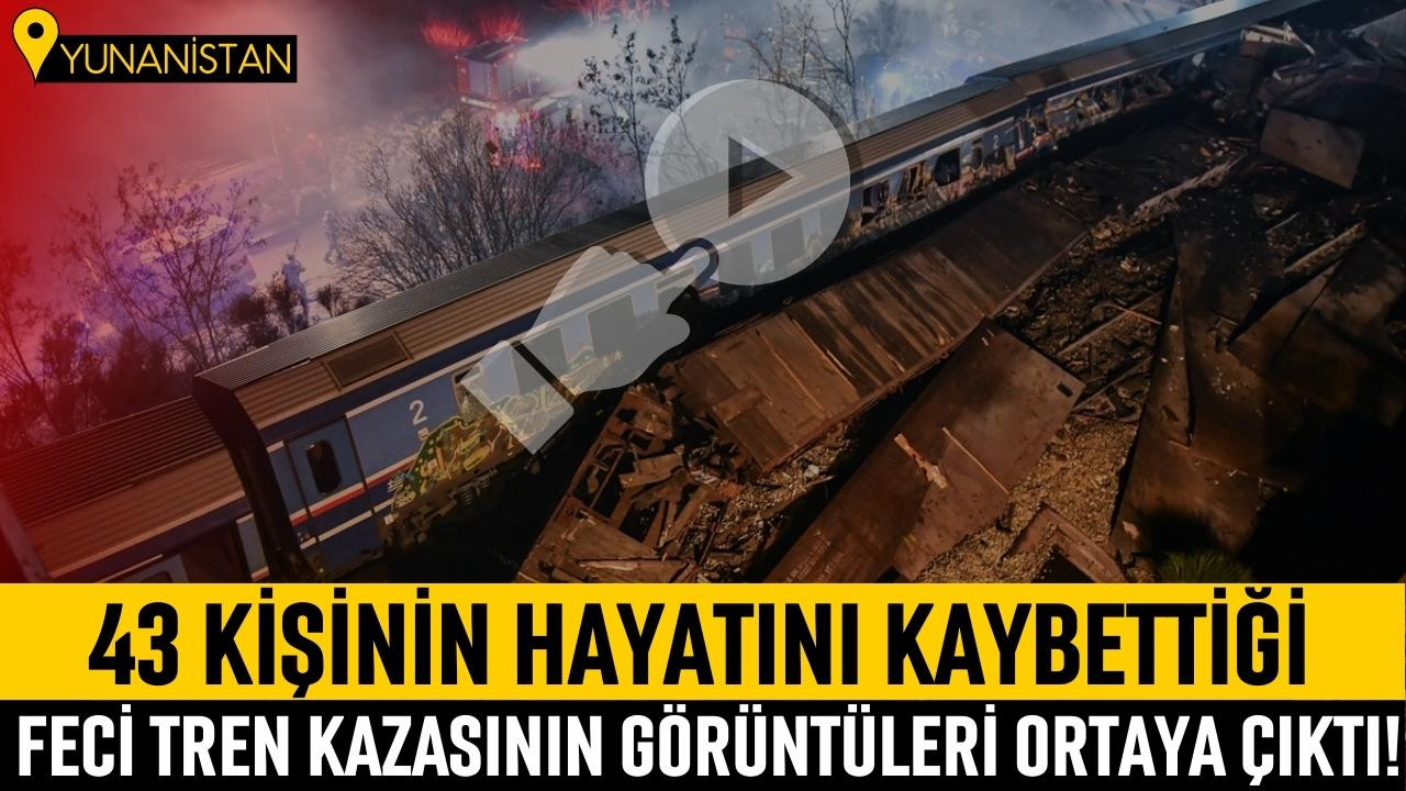 Yunanistan'daki tren kazasında can kaybı artıyor!