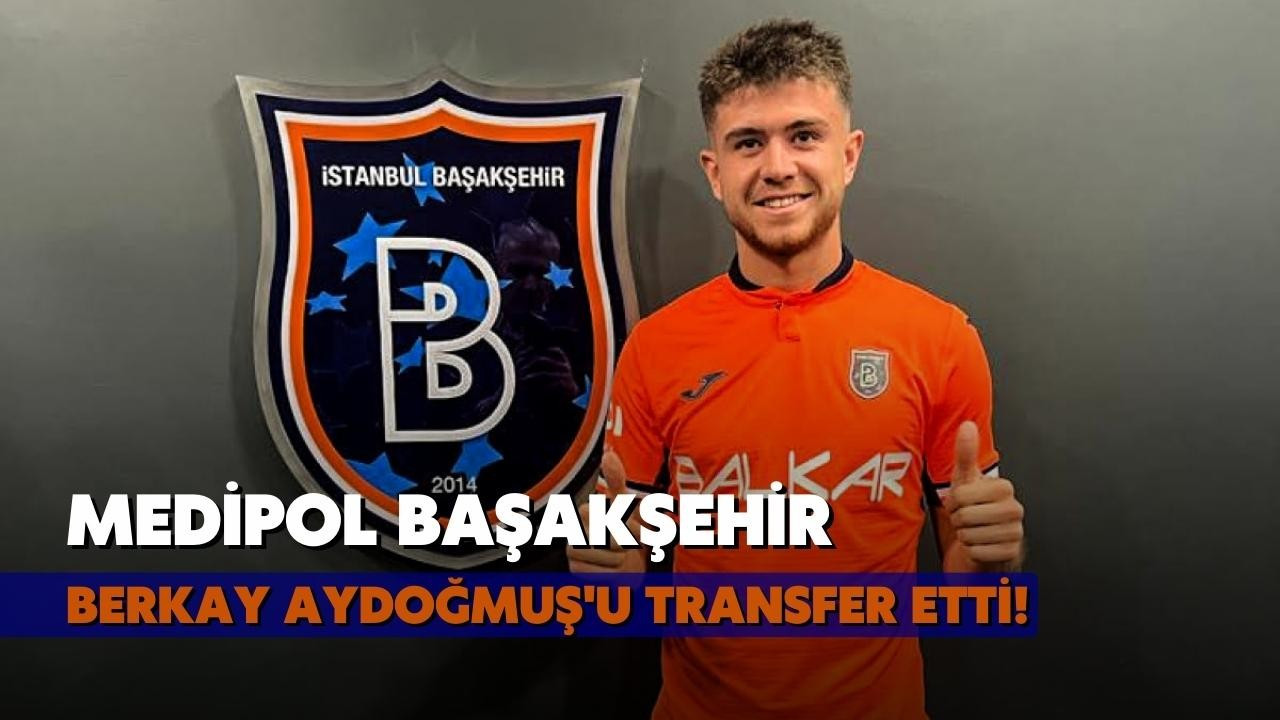 Başakşehir, Berkay Aydoğmuş transferini duyurdu!