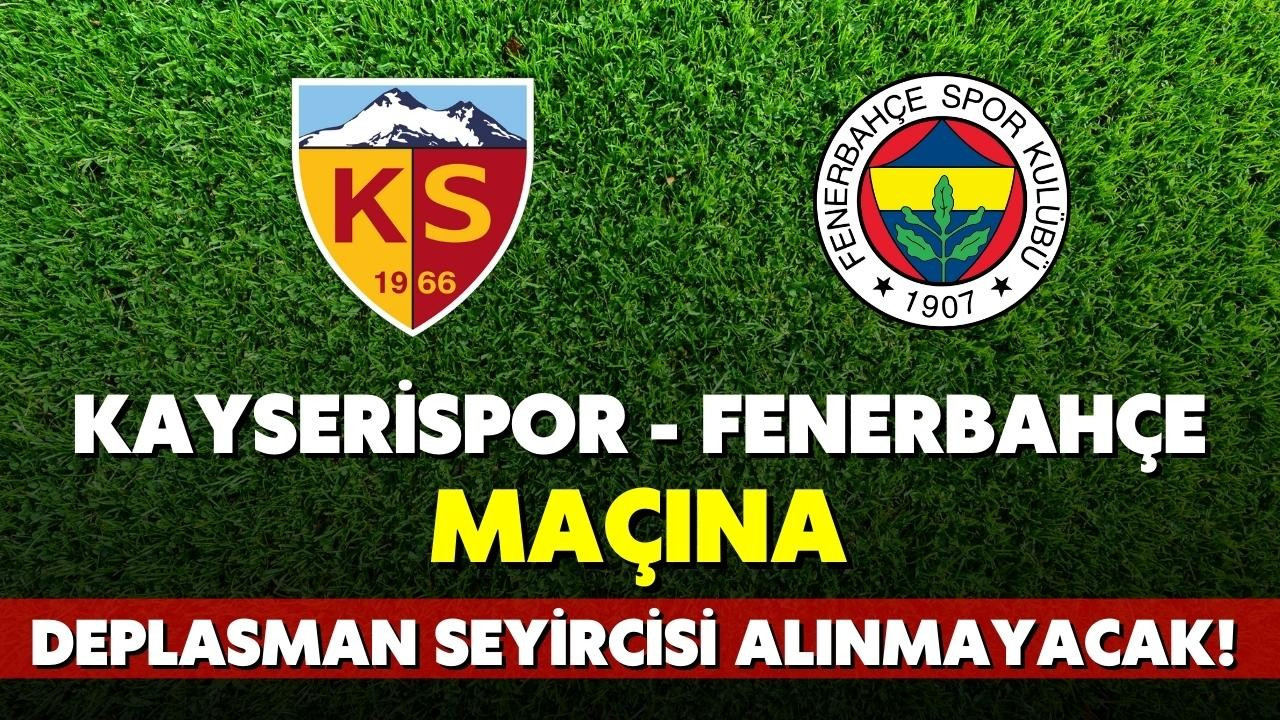Kayserispor - Fenerbahçe maçına deplasman yasağı!