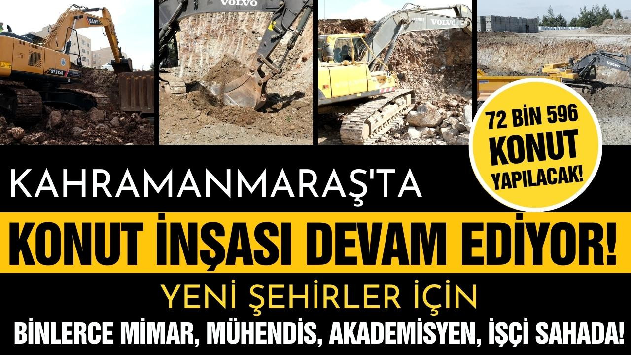 Kahramanmaraş'ta konut inşası devam ediyor!