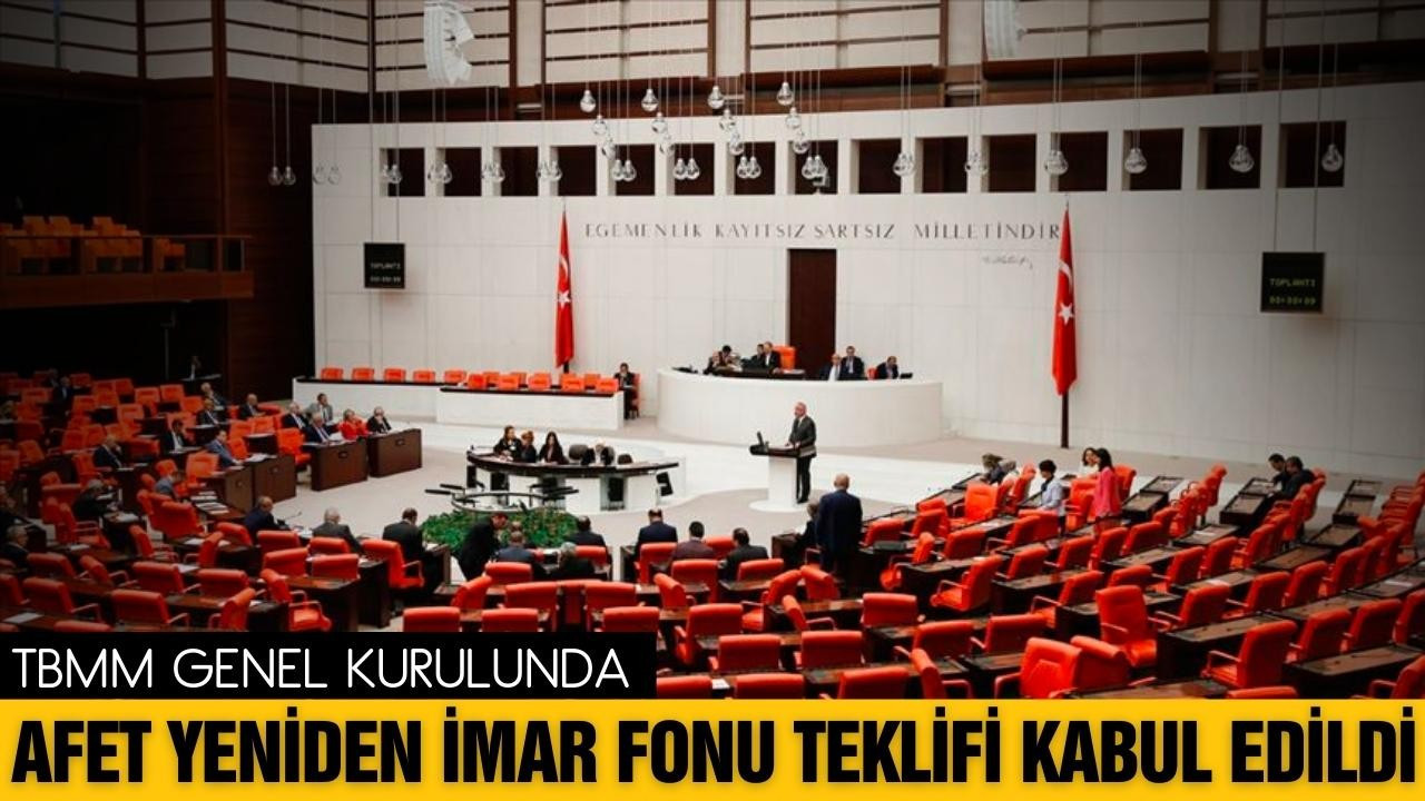 Afet Yeniden İmar Fonu teklifi kabul edildi!