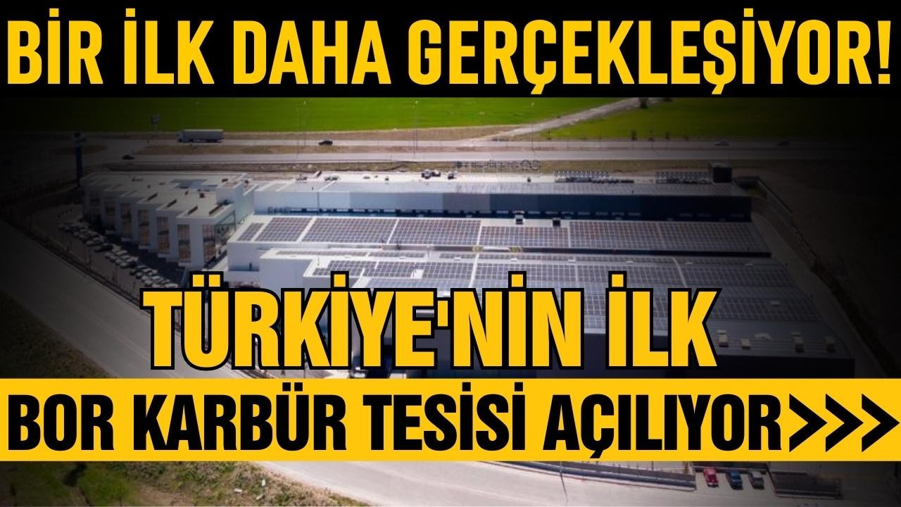 Türkiye'nin ilk bor karbür tesisi için geri sayım!