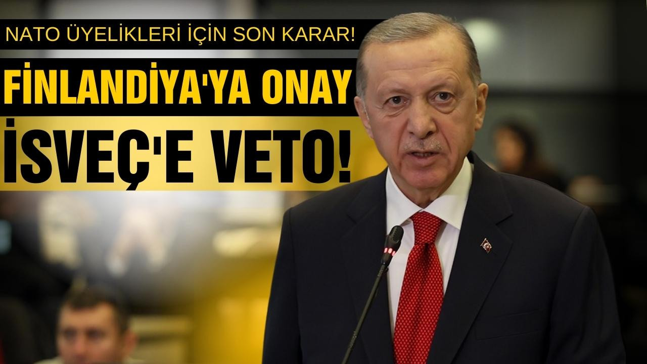 Türkiye'den Finlandiya'ya onay İsveç'e veto!