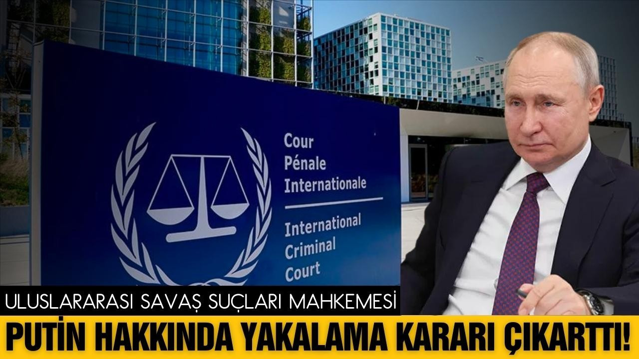 Putin için yakalama kararı çıkartıldı!