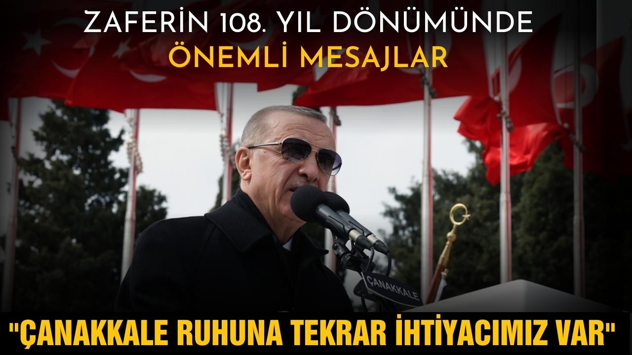 Erdoğan: "Çanakkale ruhuna tekrar ihtiyacımız var"