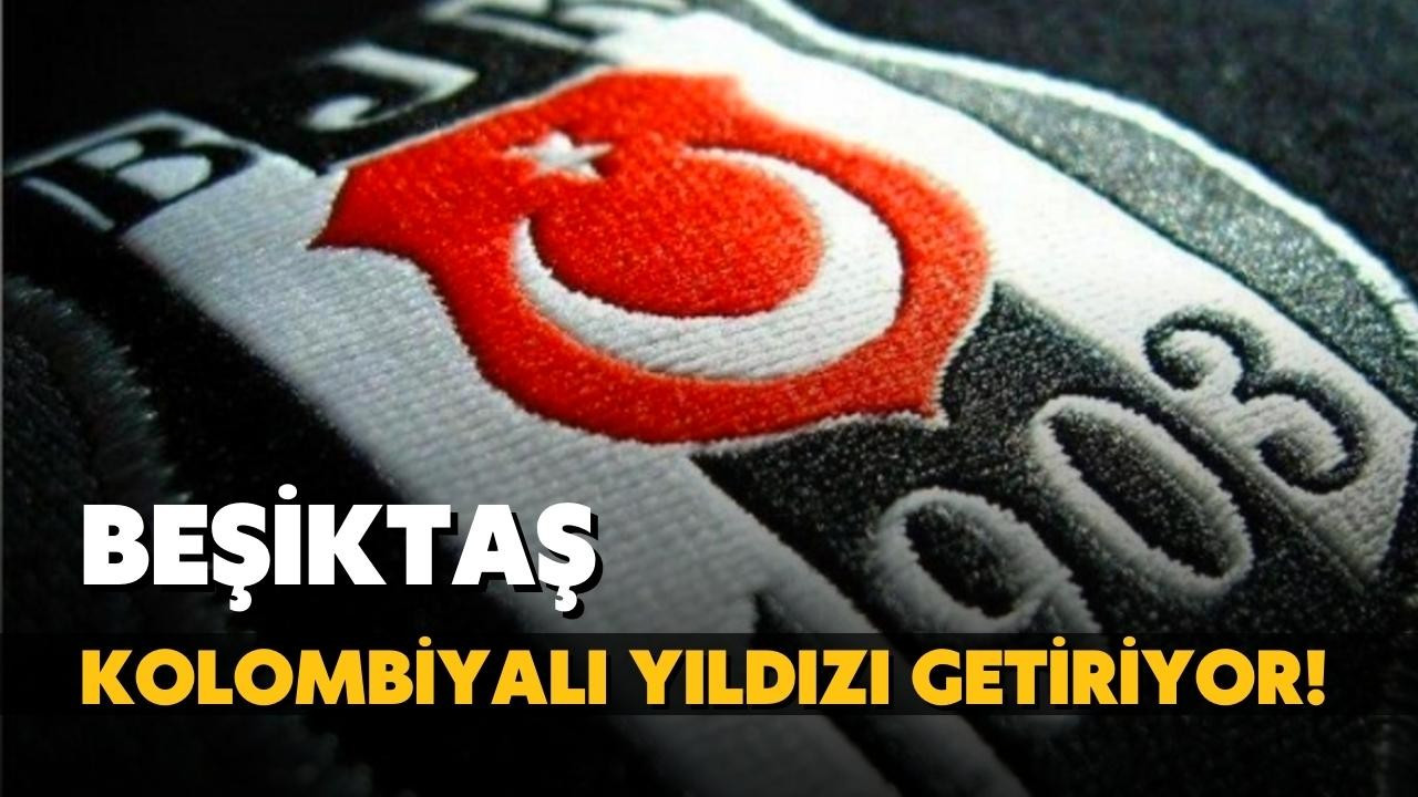 Beşiktaş, Kolombiyalı yıldızı getiriyor!