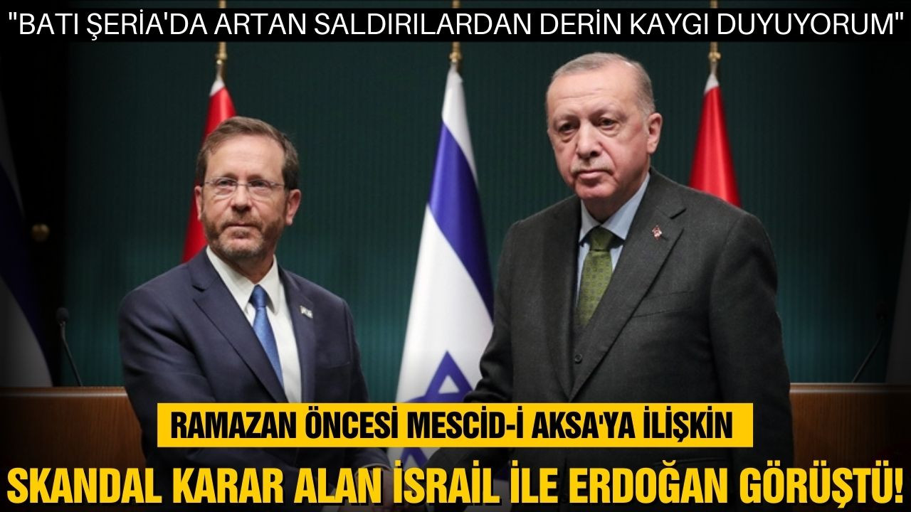 İsrailli mevkidaşı ile Erdoğan görüştü!