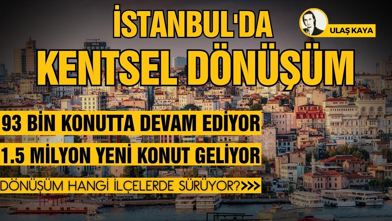 İstanbul'da kentsel dönüşüm projeleri sürüyor