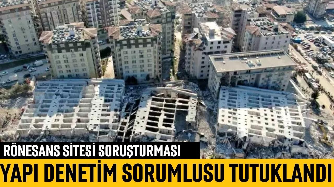 Rönesans Sitesi'nin denetim sorumlusu tutuklandı!