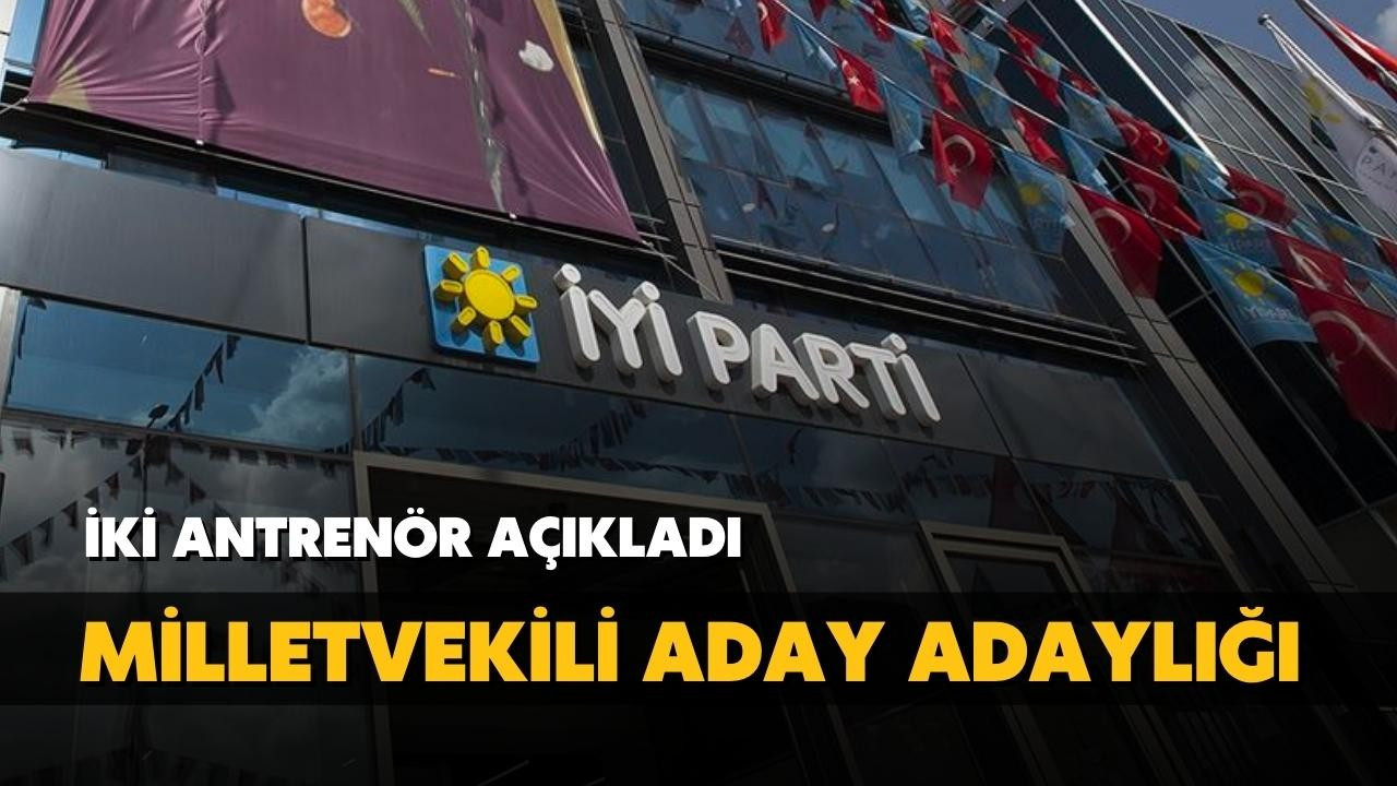 İki antrenör milletvekili aday adayı oldu!