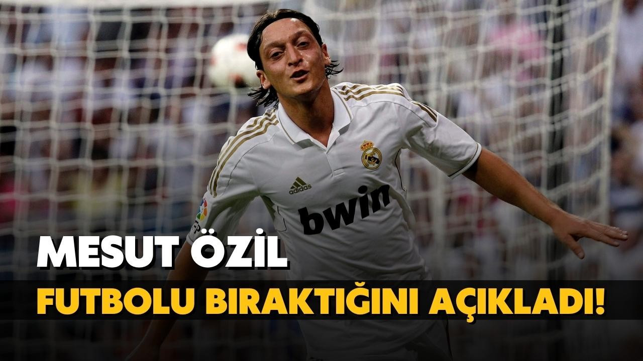 Mesut Özil futbolu bıraktığını açıkladı!