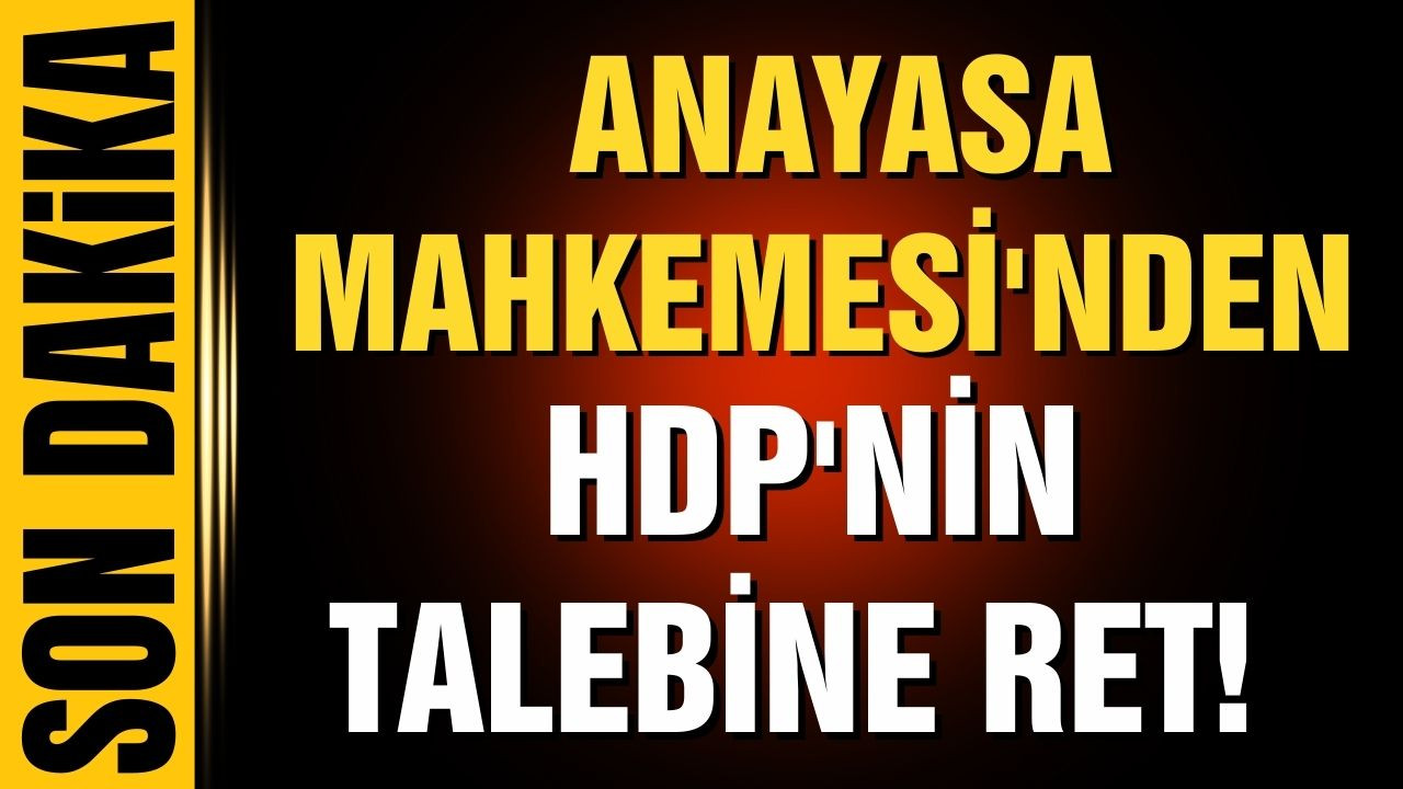 AYM, HDP'nin talebini reddetti!