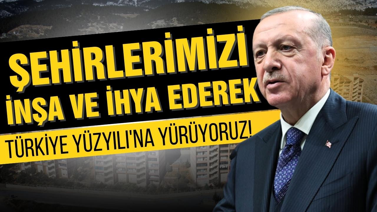 Erdoğan'dan Türkiye Yüzyılı mesajı