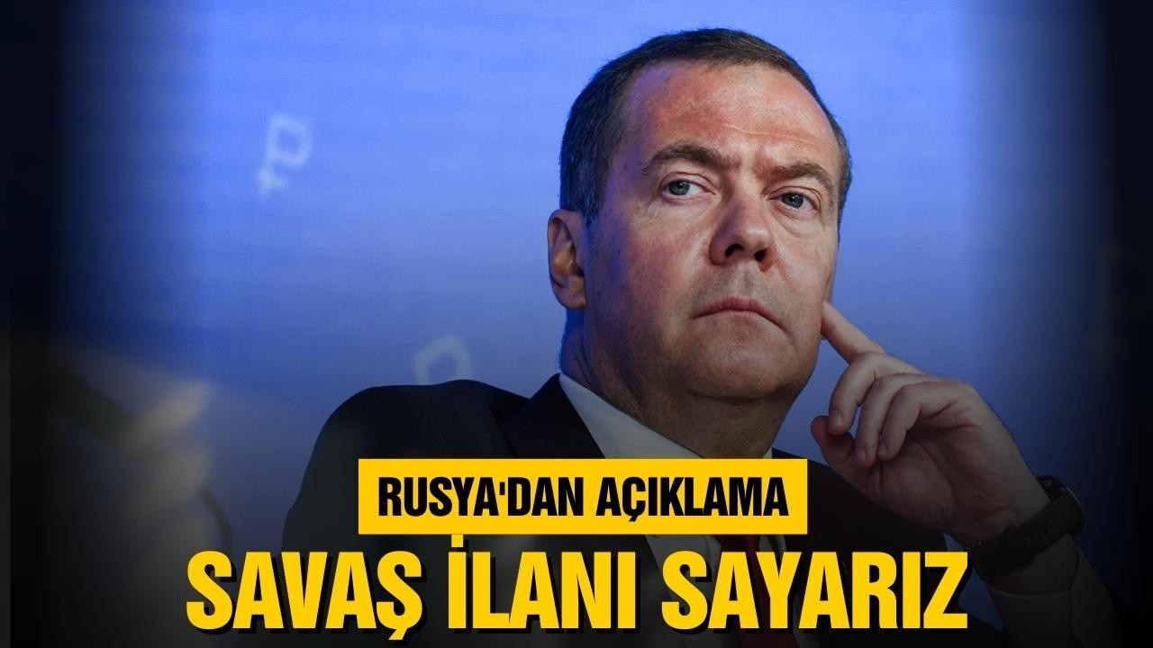 Rusya, savaş ilanı sayarız!