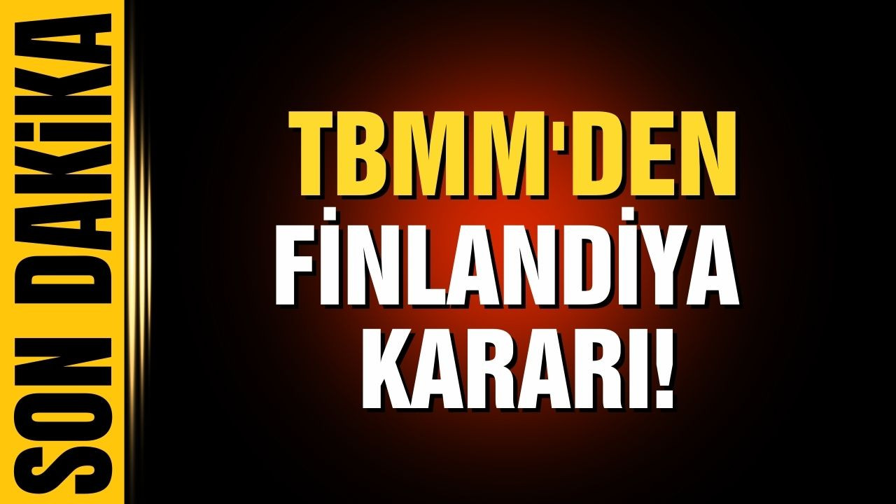 TBMM'den Finlandiya kararı