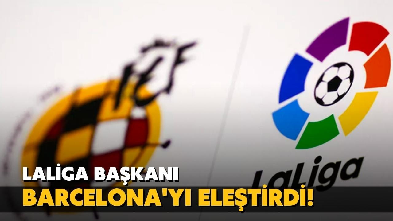 LaLiga Başkanı Tebas'dan Barcelona'ya eleştiri!
