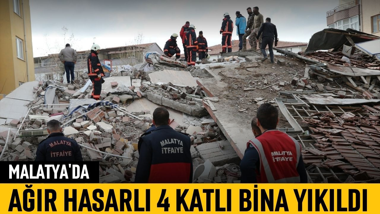 Malatya'da 4 katlı ağır hasarlı bina çöktü!