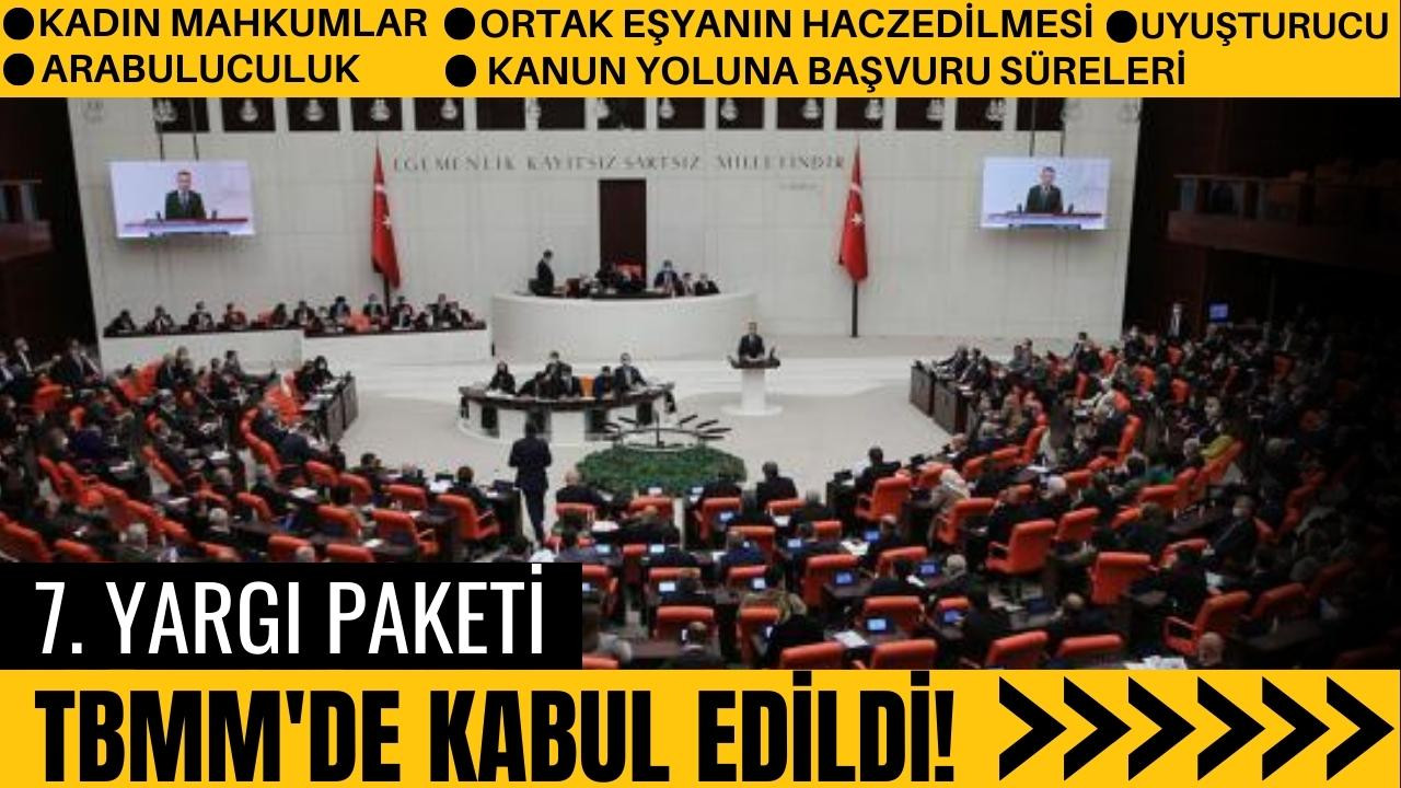 7.Yargı Paketi, TBMM’de kabul edildi!