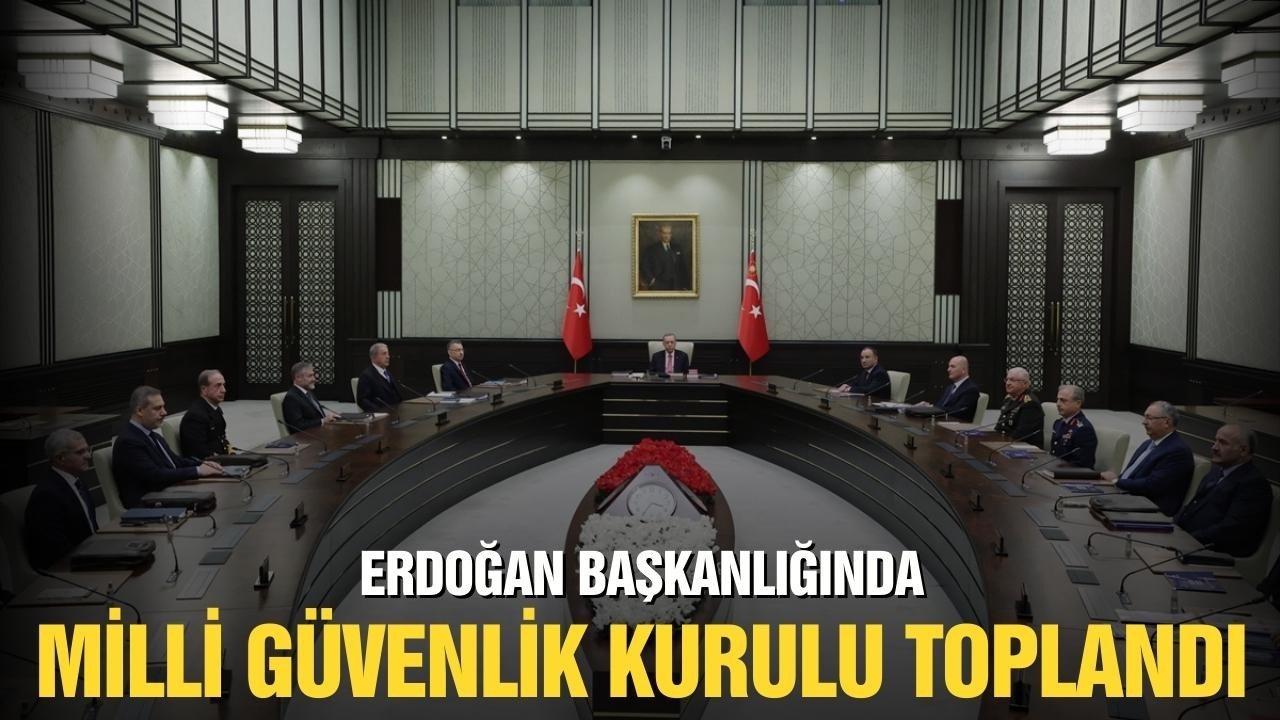 MGK Erdoğan başkanlığında toplandı!