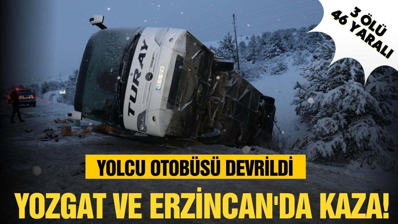 Yozgat ve Erzincan'da yolcu otobüsü devrildi!