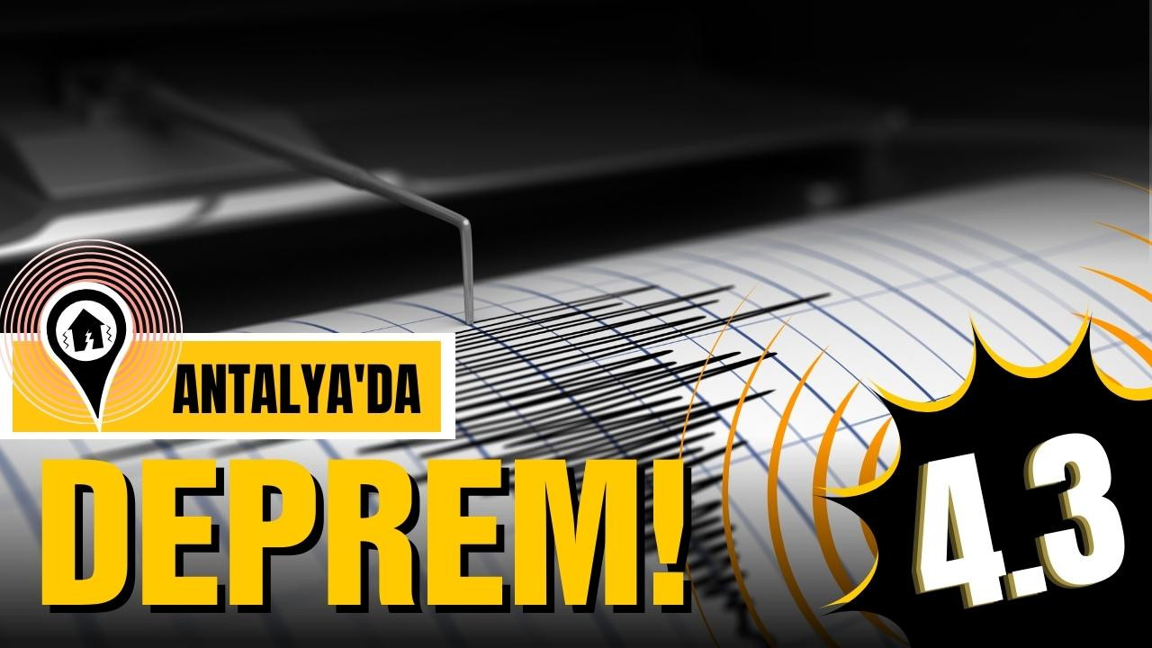 Antalya'da deprem oldu!