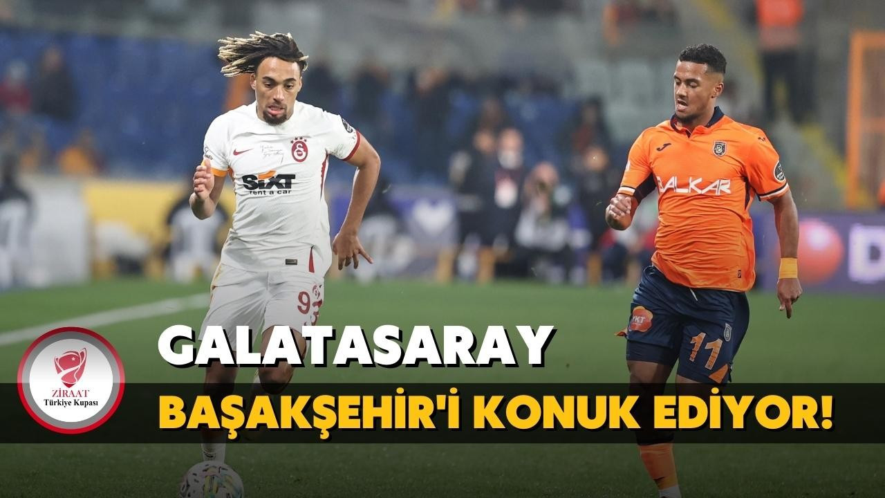 Galatasaray kupada Başakşehir'i konuk ediyor!