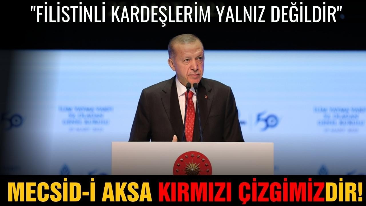 Erdoğan: "Mecsid-i Aksa kırmızı çizgimizdir"