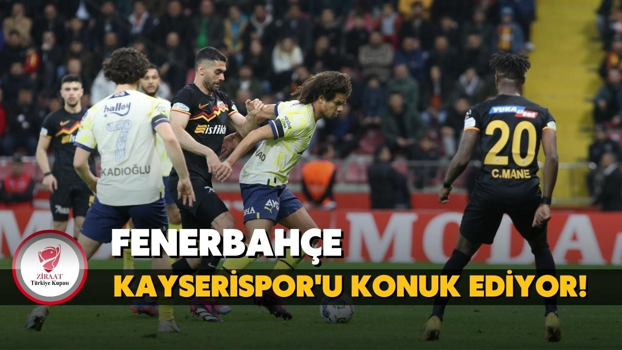 Fenerbahçe kupada Kayserispor'u konuk ediyor!