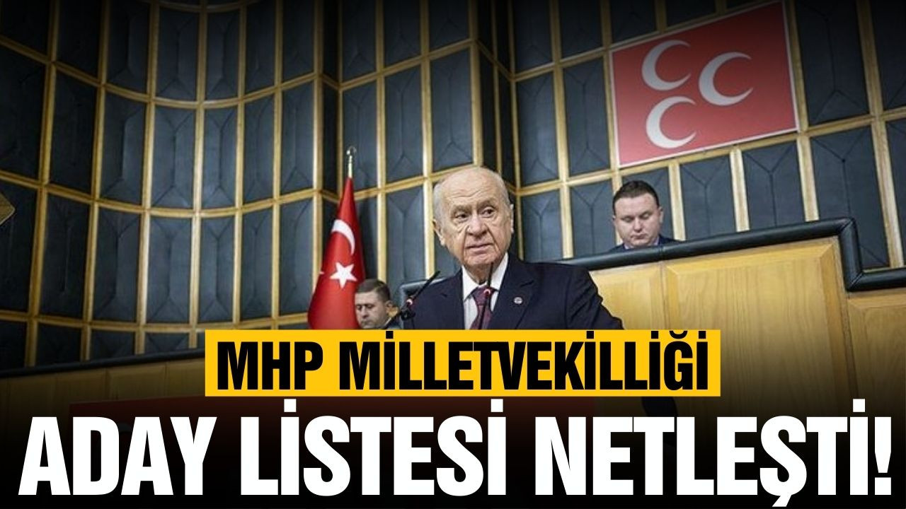 MHP Milletvekilliği aday listesi netleşti!