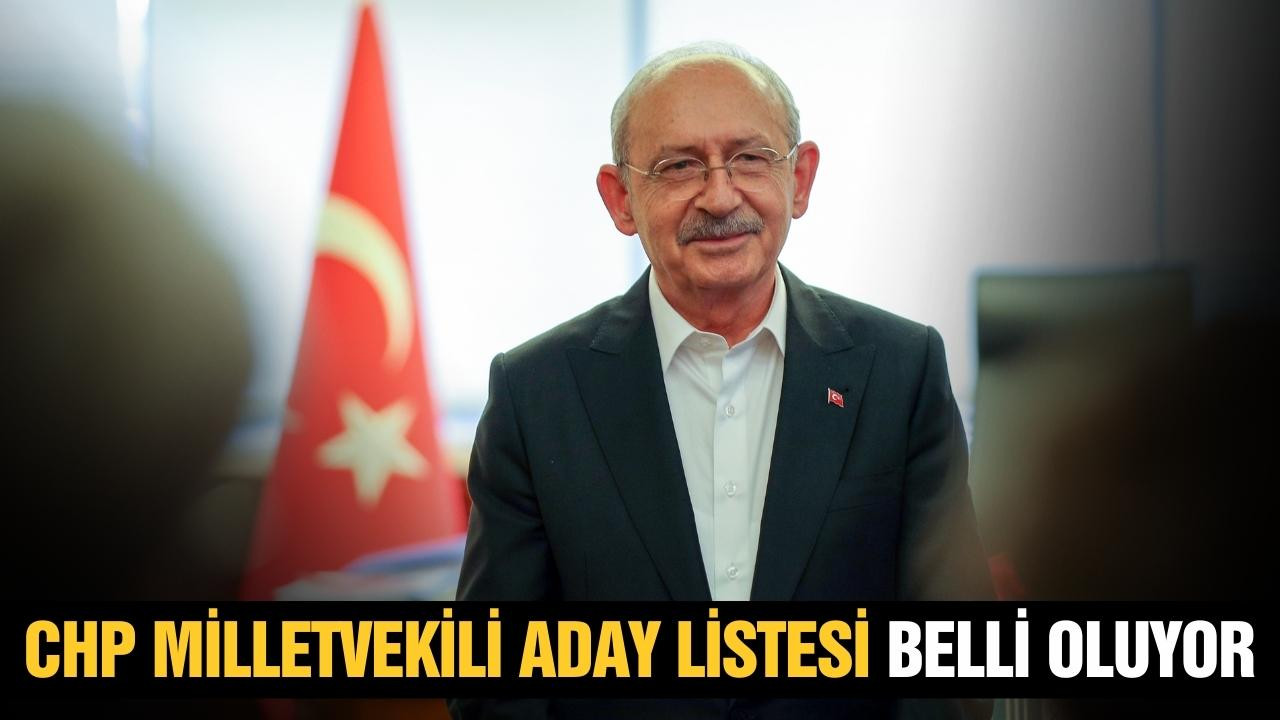 CHP milletvekili aday listesi belli oluyor