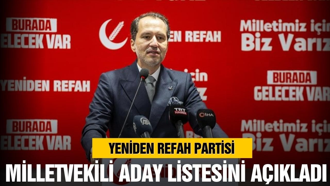 Yeniden Refah Partisi aday listesini açıkladı!