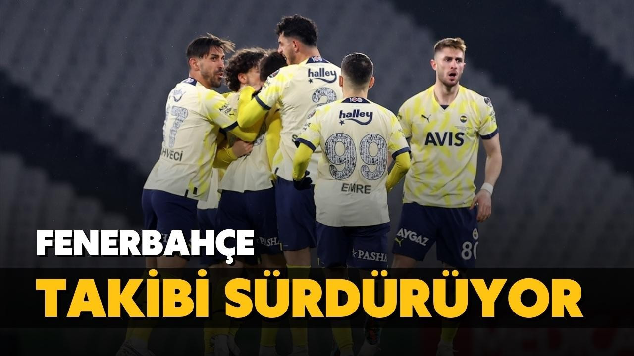 Fenerbahçe takibi sürdürüyor