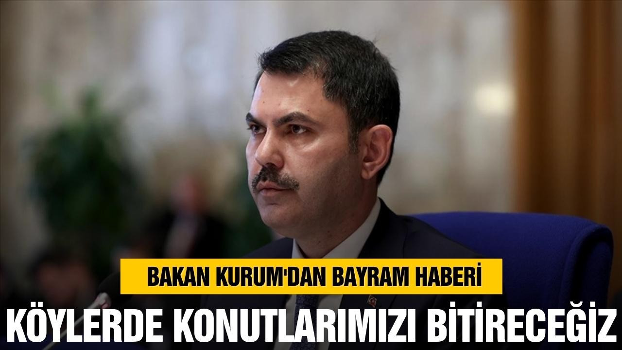 Bakan Kurum'dan bayram haberi!