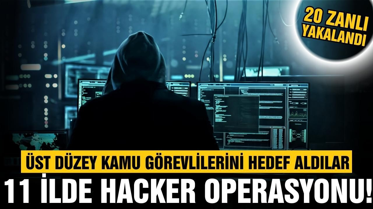 11 ilde "hacker" operasyonu! 20 zanlı yakalandı