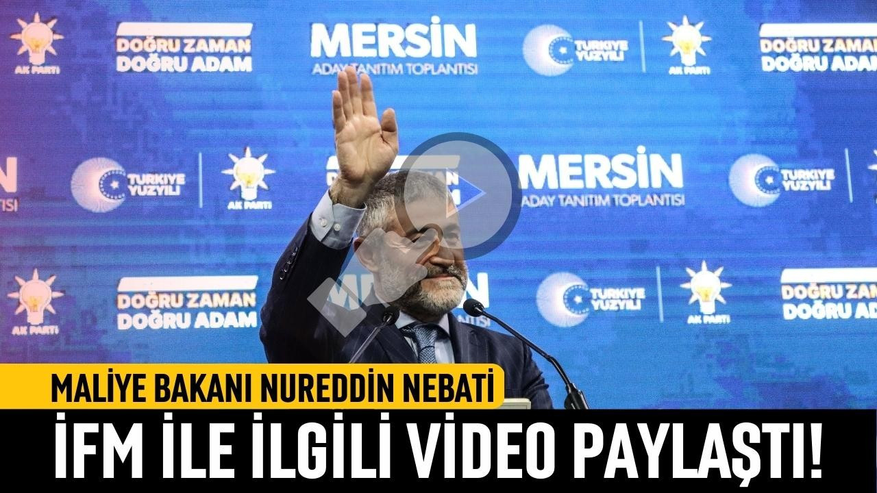Bakan Nebati, İFM ile ilgili video paylaştı!
