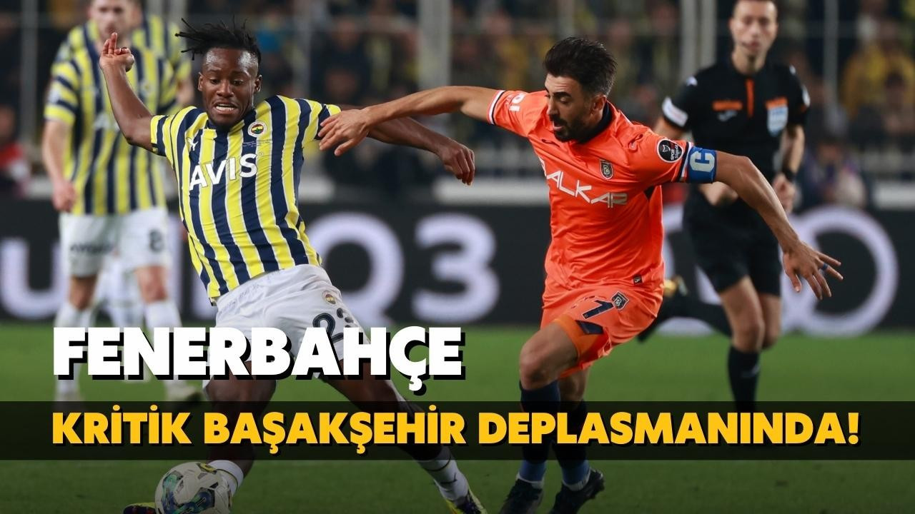 Fenerbahçe, kritik Başakşehir deplasmanında!