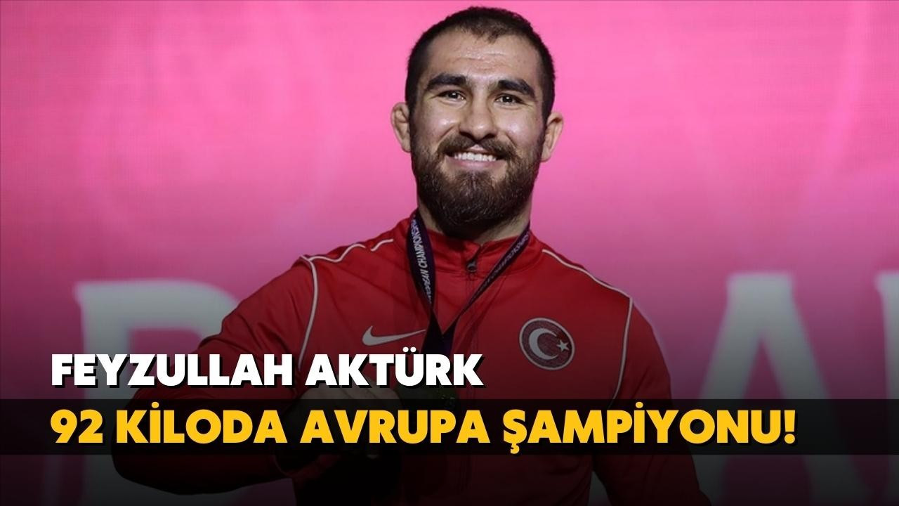 Feyzullah Aktürk Avrupa şampiyonu oldu!